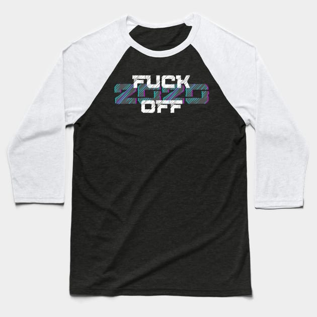 Farewell Fucker, 2020 Sucks, Welcome 2021, New Years Eve 2020. Fuck Off 2020 Baseball T-Shirt by That Cheeky Tee